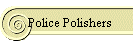 Police Polishers